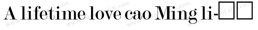 A lifetime love cao Ming li字体转换